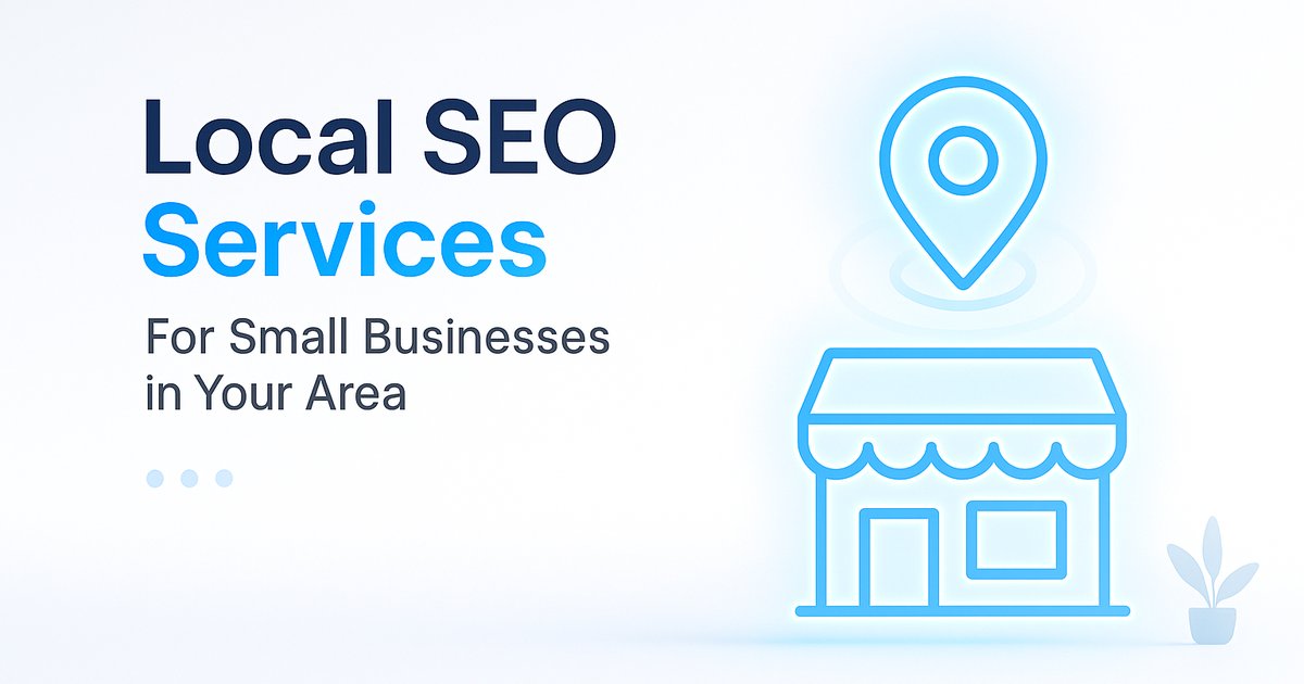 Local SEO Services for Small Businesses in Your Area