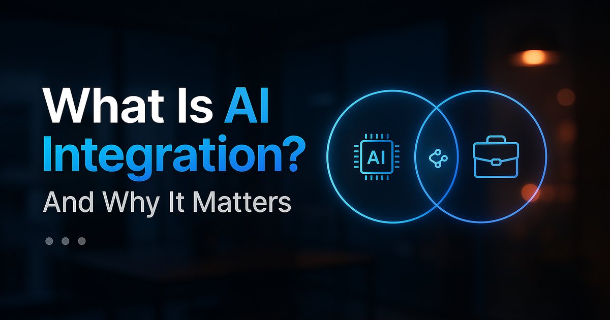What Is AI Integration and Why Does It Matter for Modern Businesses?