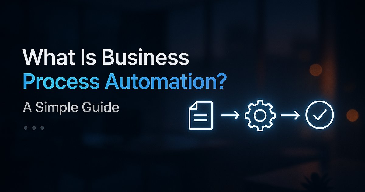What Is Business Process Automation? A Simple Guide for Business Owners